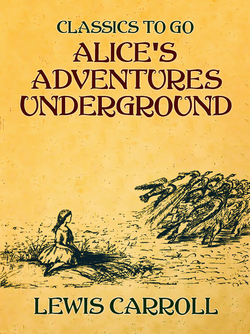 Title details for Alice's Adventures Underground by Lewis Carroll - Available